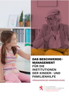 Das Beschwerdemanagement für die Institutionen der Kinder- und Familienhilfe – pädagogische Handreichung