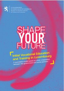 Shape Your Future: Initial Vocational Education and Training in Luxembourg