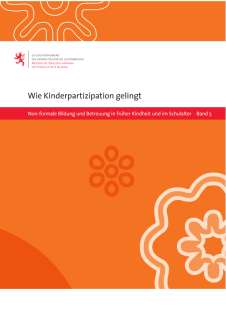 Wie Kinderpartizipation gelingt: Non-formale Bildung und Betreuung in früher Kindheit und im Schulalter (Band 5)