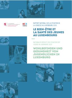 Rapport national sur la situation de la jeunesse au Luxembourg 2020 : le bien-être et la santé des jeunes au luxembourg / Nationaler Bericht zur Situation der Jugend in Luxemburg 2020: Wohlbefinden und Gesundheit von Jugendlichen in Luxemburg