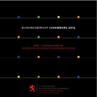 Bildungsbericht Luxemburg 2015 - Band 1 : Sonderausgabe der Chiffres clés de l'Éducation nationale 2013-2014