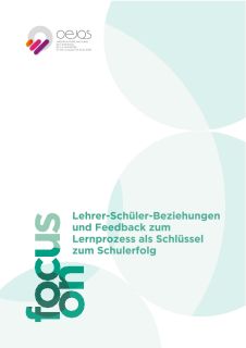 Focus On. - Lehrer-Schüler-Beziehungen und Feedback zum Lernprozess als Schlüssel zum Schulerfolg.